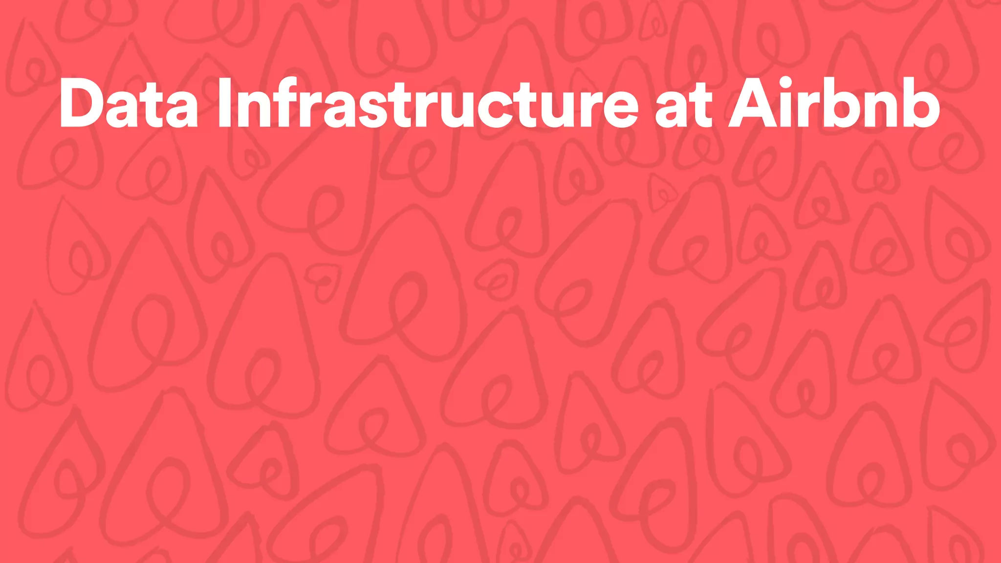 Data Infrastructure at Airbnb
 