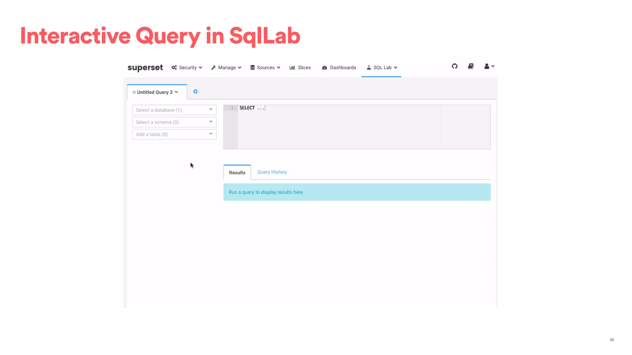 Interactive Query in SqlLab
39
 