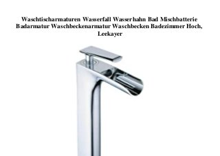 Waschtischarmaturen Wasserfall Wasserhahn Bad Mischbatterie
Badarmatur Waschbeckenarmatur Waschbecken Badezimmer Hoch,
Leekayer
 