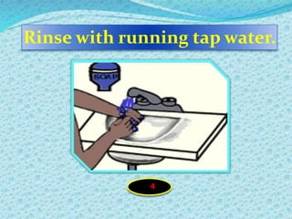 Rinse with running tap water.
4
 