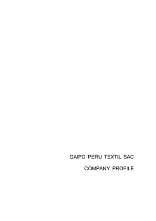 GAIPO PERU TEXTIL SAC
COMPANY PROFILE
 