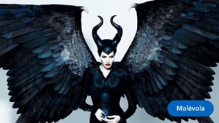 Malévola
 
