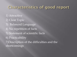 1) Attractive
2) Clear Topic
3) Balanced Language
4) No repetition of facts
5) Statement of scientific facts
6) Practicability
7)Description of the difficulties and the
shortcomings
 