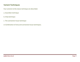 Jаffaя яaza Syзd Page 9
Variant Techniques
Four variants to the classic technique are described:
a. Accordion technique
b. Strip technique
c. The connective tissue technique
d. Combination of strip and connective tissue techniques.
 