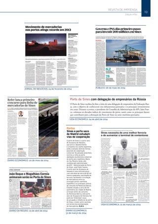 19
Edição nº62
JORNAL DE NEGÓCIOS, 24 de fevereiro de 2014
VIDA ECONÓMICA, 04 de abril de 2014
PÚBLICO, 06 de maio de 2014
DIÁRIO DA REGIÃO, 01 de abril de 2014
DIÁRIO ECONÓMICO, 20 de maio de 2014
REVISTA DE IMPRENSA
Tiragem: 17325
País: Portugal
Period.: Diária
Âmbito: Economia, Negócios e.
Pág: 37
Cores: Cor
Área: 4,37 x 13,16 cm²
Corte: 1 de 1ID: 53178221 31-03-2014
O porto de Sines e o porto seco
de Azuqueca de Henares,
que serve o abastecimento
e a logística da capital espanhola,
estão a estudar diversas formas
possíveis de cooperação
comercial. Na passada sexta-feira
ocorreu a visita ao porto
alentejano da directora comercial
do porto seco madrileno, Maria
do Céu Pereira, tendo sido
recebida pelo administrador
da APS – Administração do Porto
de Sines, José Pedro Soares.
O porto seco de Azuqueca de
Henares é uma infra-estrutura
com uma área de cerca de 60 mil
metros quadrados, que dispõe de
ferrovia, facilitando a circulação
de mercadorias entre os
principais portos marítimos
espanhóis e os principais centros
de consumo da Península Ibérica.
Estando situado a cerca de 40
quilómetros da cidade de Madrid,
principal centro de consumo
da Península Ibérica, este porto
seco de Azuqueca de Henares faz
parte do ‘hinterland’ (zona
de actuação e influência) do porto
de Sines, o maior porto nacional
em termos de movimentação
de mercadorias. N.M.S.
Portos
Sines e porto seco
de Madrid estudam
vias de cooperação
Tiragem: 13900
País: Portugal
Period.: Semanal
Âmbito: Economia, Negócios e.ID: 53274252 04-04-2014
Porto de Sines com delegação de empresários da Rússia
O Porto de Sines recebeu há dias a visita de uma delegação de empresários da Federação Rus-
sa, com o objetivo de conhecerem esta infraestrutura portuária e os principais investimentos
em curso. Durante o evento, o presidente do Conselho de Administração da APS, João Fran-
co, enfatizou os elevados índices de crescimento do porto, assim como os principais fatores
que contribuem para a aﬁrmação do Porto de Sines no setor marítimo-portuário.
DIÁRIO ECONÓMICO,
31 de março de 2014
VIDA ECONÓMICA, 21 de março de 2014
Tiragem: 17479
País: Portugal
Period.: Diária
Âmbito: Economia, Negócios e.
Pág: 28
Cores: Cor
Área: 23,10 x 26,50 cm²
Corte: 1 de 1ID: 53981560 20-05-2014
Desde Março, a Refer já lançou
três concursos públicos,
regressando lentamente ao
fomento do investimento
público em infra-estruturas.
BrentLewin/Bloomberg
Ferrovia Este é o pontapé de saída para arrancar com o investimento na
linha ferroviária de mercadorias entre o porto e a fronteira com Espanha.
Refer lança primeiro
concurso para linha de
mercadorias de Sines
Nuno Miguel Silva
nuno.silva@economico.pt
A Refer anunciou ontem que
consignou a obra relativa à
construção da nova estação
técnica de cruzamento de
comboios que irão circular na
futura ligação ferroviária entre
o porto de Sines e a fronteira
espanhola, junto ao Caia. Tra-
ta-se da primeira empreitada
para avançar com este projec-
to, considerado uma infra-es-
trutura prioritária pelo GTIEVA
– Grupo de Trabalho para as
Infra-estruturas de Elevado
Valor Acrescentado e pelo mais
recente PETI – Plano Estratégi-
co de Transportes e Infra-es-
truturas.
Em causa está um investi-
mento com um valor global de
cerca de quatro milhões de eu-
ros, mas que é qualificado como
“relevante” pela gestora da rede
ferroviária nacional e se enqua-
dra na estratégia do Governo de
privilegiar os modos ferroviário
e portuário, nomeadamente no
segmento do transporte de
mercadorias.
A futura estação técnica de
cruzamento de comboios irá si-
tuar-se ao quilómetro 118,5 da
linha do Sul, entre a estação de
Canal Caveira e o apeadeiro de
Azinheira dos Barros.
Segundo a empresa liderada
por Rui Loureiro, este investi-
mento “visa o aumento da ca-
pacidade do itinerário Sines –
Ermidas – Grândola e viabiliza-
rá o cruzamento de comboios
de 750 metros de comprimento,
reforçando as condições de ex-
ploração de comboios de mer-
cadorias com origem e destino
no porto de Sines”.
“O traçado da estação técni-
ca, com uma extensão de 1,1
quilómetros, desenvolver-se-á
paralelamente à linha do Sul, o
que permitirá que a obra decor-
ra sem grandes interferências
na exploração ferroviária ac-
tual”, garante a empresa em
comunicado.
O projecto engloba as em-
preitadas de construção da es-
tação técnica, adjudicada ao
consórcio Somafel/Conduril
pelo valor de cerca de 1,7 mi-
lhões de euros, assim como a
empreitada de concepção, for-
necimento e montagem de si-
nalização electrónica adjudica-
da à Siemens, pelo valor de 960
mil euros.
O projecto engloba ainda a
empreitada de concepção e
fornecimento/montagem do
sistema de controlo automático
de velocidade, adjudicada à
Bombardier Transportation
Portugal, pelo valor de cerca de
192 mil euros, e a prestação de
serviços de instalação dos sis-
temas de telecomunicações,
com um valor associado de cer-
ca de 20,3 mil euros, e que será
assegurada pela Refer Telecom,
empresa do Grupo Refer.
“Os trabalhos correspon-
dentes às referidas empreita-
das decorrerão entre Maio e
Dezembro de 2014, sendo a sua
gestão, coordenação, fiscali-
zação, coordenação de segu-
rança em obra e assessoria téc-
nica para a aprovação de pro-
jectos, ensaios de ‘software’,
ensaios no terreno e coloca-
ções em serviço, assegurada
pela Refer Engineering, tam-
bém ela empresa do Grupo Re-
fer”, adianta a empresa.
Esta é também a terceira em-
preitada lançada pela Refer
desde Março, após um período
de cerca de três anos em que o
marasmo e a ausência de con-
cursos públicos reflectiu a polí-
tica de contenção de custos e a
austeridade seguidas pelo Go-
verno e impostas pelo memo-
rando de entendimento assina-
do com a ‘troika’.
A primeira empreitada da
empresa, lançada a 10 de Mar-
ço, respeitou à electrificação da
linha do Douro, no troço Caíde-
-Marco de Canaveses, por um
valor-base de 6,4 milhões de
euros. A segunda empreitada,
lançada a 27 de Março, tem um
valor-base de cerca de 40 mi-
lhões de euros e respeita à mo-
dernização da linha do Norte,
no troço entre Alfarelos e Pam-
pilhosa, com uma extensão de
cerca de 40 quilómetros. ■
Sérgio Silva Montriro
Secretário de Estado das Infra-
-estruturas e dos Transportes
O secretário de Estado das
Infra-estruturas tem defendido
que os modos de transportes
ferroviário e marítimo-portuário
deverão ser privilegiados
em termos de investimento.
COMPRIMENTO
DOS COMBOIOS
750 metros
A nova estação técnica cujo
concurso foi adjudicado pela
Refer permitirá o cruzamento
de comboios com 750 metros
de comprimento, para aumentar
a rentabilidade e reforçar
as exportações para Espanha.
Tiragem: 34258
País: Portugal
Period.: Diária
Âmbito: Informação Geral
Pág: 20
Cores: Cor
Área: 26,92 x 31,17 cm²
Corte: 1 de 1ID: 53754533 06-05-2014
GovernoePSAdãoprimeiropasso
parainvestir200milhõesemSines
MIGUEL MANSO
Oprojectodeexpansãopoderágeraracriaçãode200novospostosdetrabalhoemSines
Depois de quase dois anos de nego-
ciações infrutíferas, o memorando
assinado ontem entre o Governo,
a Administração do Porto de Sines
(APS) e a PSA signiﬁca um primeiro
passo para a concretização de um
investimento que já supera os 200
milhões de euros. A expansão do
Terminal XXI poderá criar 200 no-
vos postos de trabalho e permitirá
um aumento de 60% na capacidade
actual da infra-estrutura.
A primeira proposta da PSA che-
gou às mãos do Governo ainda em
Agosto de 2012 e foi sofrendo alte-
rações. No ﬁnal do ano passado, a
concessionária, uma empresa esta-
tal de Singapura, entregou um novo
plano, que prevê que a expansão do
cais chegue aos 410 metros (mais 120
do que inicialmente previsto). Já o
investimento cresceu de 97 para “130
milhões de euros”, explicou o presi-
dente da APS, João Franco. Até ago-
ra não tinha havido publicamente,
porém, uma abertura tão incisiva ao
projecto por parte do executivo.
A última proposta da PSA tem vin-
do a ser debatida, nos últimos meses,
com o Ministério da Economia, sem
que haja ainda um entendimento de-
ﬁnitivo entre as partes. Isto porque a
empresa pretende obter uma exten-
são do contrato, que tem duração até
2029, por mais 15 anos. “É preciso
avaliar bem esta questão por causa
das regras comunitárias e nacionais
e também dos reequilíbrios das con-
cessões”, referiu o mesmo gestor,
aﬁrmando, ainda assim, que “será
possível chegar a um acordo”.
O memorando, assinado intencio-
nalmente no dia em que o Presidente
da República de Singapura visitou
Portugal, é encarado como um sinal
de que o projecto poderá mesmo
avançar em breve. No comunicado
enviado pelo Ministério da Econo-
mia, a expansão do Terminal XXI é,
aliás, dada como praticamente certa,
com a tutela a enumerar as vantagens
da sua concretização.
O projecto “permitirá aumentar
a capacidade anual de movimenta-
ção de contentores de 1,7 para 2,7
milhões de TEU [medida padrão
equivalente a um contentor com 20
pés de comprimento], bem como
acolher três navios de 18.000 TEU
cional ser comparticipada, em parte,
por fundos comunitários”, ao abrigo
do novo quadro de apoio europeu,
referiu o responsável, frisando que,
“quer a comparticipação seja peque-
na ou elevada, o projecto avançará
de qualquer forma”.
Para João Franco, a expansão do
Terminal XXI, que estava prevista
no contrato ﬁrmado entre o Estado
e a PSA, “é muito importante para
o país, para a competitividade da
economia e em termos de criação
de emprego”. E, por isso, a APS tem
vindo a defender a sua concretização
junto do Governo. Neste momento,
aguarda-se que a concessionária re-
meta mais informação sobre a refor-
mulação da proposta para um cais
de 410 metros.
No comunicado divulgado ontem,
o Ministério da Economia anuncia-
va que ainda vai ser criada uma co-
missão de negociação para deﬁnir
os contornos deste investimento. E,
uma vez alcançado um entendimen-
to entre o Governo, a PSA e a APS, a
proposta ﬁnal terá de ser remetida
ao Tribunal de Contas para obtenção
de visto prévio.
João Franco acredita que esta par-
te do processo ﬁcará concluída “bem
antes do ﬁnal do ano”, sendo depois
necessária a abertura de concursos
paraadjudicaçãodaobraeasuacons-
trução. A expansão do Terminal XXI
é um dos projectos identiﬁcados pe-
lo Governo no Plano Estratégico dos
Transportes e Infra-estruturas reme-
tido à Comissão Europeia em Abril.
No primeiro trimestre deste ano, o
Porto de Sines movimentou 8,2 mi-
lhões de toneladas de mercadorias,
o que correspondeu a um aumento
de 6,5% face ao mesmo período do
ano passado. Na carga transportada
em contentores o crescimento foi de
43,3% para 271.210 TEU.
A primeira proposta da empresa de Singapura chegou às mãos do Governo há praticamente dois anos.
Ontem, foi assinado o documento que abre a porta à ﬁnalização do projecto de expansão do terminal
Infra-estruturas
RaquelAlmeidaCorreia
em simultâneo, com ganhos de com-
petitividade”, refere o documento,
acrescentando ainda que vai signi-
ﬁcar “a criação de 200 postos de
trabalho adicionais, elevando para
1000 o número de trabalhadores
deste terminal”.
Contributo público
O memorando é apenas um ponto de
partida, que João Franco entende ser
“umsinalmuitopositivoporquemos-
tra aos investidores o interesse que o
país tem no projecto”. O presidente
da APS adiantou que, além dos 130
milhões de euros de investimento da
concessionária, a última reformula-
ção da proposta signiﬁcará também
um maior investimento público, na
ordem dos 75 milhões de euros, em
obras marítimas de prolongamento
do molhe e dragagens.
“Será feita uma avaliação sobre a
possibilidade de a componente na-
8,2Noprimeirotrimestredeste
ano,oPortodeSines
movimentou8,2milhões
detoneladasdemercadorias
75Oprojectodeexpansão
previstoparaoTerminal
XXIdeveráenvolveruma
comparticipaçãofinanceira
públicade75milhõesdeeuros
 