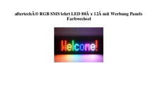 aftertechÂ® RGB SMS lehrt LED 80Â x 12Â mit Werbung Panels
Farbwechsel
 