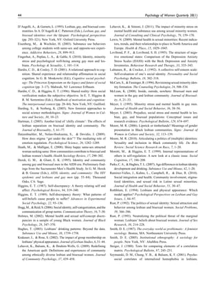 D’Augelli, A., & Garnets, L. (1995). Lesbian, gay, and bisexual com-
munities. In A. D’Augelli & C. Patterson (Eds.), Lesbian, gay, and
bisexual identities over the lifespan: Psychological perspectives
(pp. 293–321). New York, NY: Oxford University Press.
Eisenberg, M., & Wechsler, H. (2003). Substance use behaviors
among college students with same-sex and opposite-sex experi-
ence. Addictive Behaviors, 28, 899–913.
Fingerhut, A., Peplau, L. A., & Gable, S. (2010). Identity, minority
stress and psychological well-being among gay men and les-
bians. Psychology & Sexuality, 1, 101–114.
Hardin, C. D., & Conley, T. D. (2001). A relational approach to cog-
nition: Shared experience and relationship affirmation in social
cognition. In G. B. Moskowitz (Ed.), Cognitive social psychol-
ogy: The Princeton Symposium on the legacy and future of social
cognition (pp. 3–17). Mahwah, NJ: Lawrence Erlbaum.
Hardin, C. D., & Higgins, E. T. (1996). Shared reality: How social
verification makes the subjective objective. In E. T. Higgins &
R. M. Sorrentino (Eds.), Handbook of motivation and cognition:
The interpersonal context (pp. 28–84). New York, NY: Guilford.
Harding, S., & Norberg, K. (2005). New feminist approaches to
social science methodologies. Signs: Journal of Women in Cul-
ture and Society, 30, 10–23.
Hartman, J. (2005). Another kind of ‘chilly climate’: The effects of
lesbian separatism on bisexual identity and community. The
Journal of Bisexuality, 5, 61–77.
Hatzenbuehler, M., Nolan-Hoeksema, S., & Dovidio, J. (2009).
How does stigma ‘‘get under the skin’’? The mediating role of
emotion regulation. Psychological Science, 20, 1282–1289.
Heath, M., & Mulligan, E. (2008). Shiny happy same-sex attracted
woman seeking same: How communitiescontribute tobisexualand
lesbian women’s health. Health Sociology Review, 17, 290–302.
Herek, G. M., & Glunt, E. K. (1995). Identity and community
among gay and bisexual men in the AIDS era: Preliminary find-
ings from the Sacramento Men’s Health Study. In G. M. Herek
& B. Greene (Eds.), AIDS, identity, and community: The HIV
epidemic and lesbians and gay men (pp. 55–84). Thousand
Oaks, CA: Sage.
Higgins, E. T. (1987). Self-discrepancy: A theory relating self and
affect. Psychological Review, 94, 319–340.
Higgins, E. T. (1989). Self-discrepancy theory: What patterns of
self-beliefs cause people to suffer? Advances in Experimental
Social Psychology, 22, 93–136.
Hogg,M., &Reid,S.(2006).Socialidentity,self-categorization,andthe
communication of group norms. Communication Theory, 16, 7–30.
Holmes, M. (2002). Mental health and sexual self-concept discre-
pancies in a sample of young Black women. Journal of Black
Psychology, 28, 347–370.
Hughes, T. (2003). Lesbians’ drinking patterns: Beyond the data.
Substance Use and Misuse, 38, 1739–1758.
Krakauer, I., & Rose, S. (2002). The impact of group membership on
lesbians’physical appearance.Journal of Lesbian Studies, 6, 31–44.
Lehavot, K., Balsam, K., & Ibrahim-Wells, G. (2009). Redefining
the American quilt: Definitions and experiences of community
among ethnically diverse lesbian and bisexual women. Journal
of Community Psychology, 37, 439–458.
Lehavot, K., & Simoni, J. (2011). The impact of minority stress on
mental health and substance use among sexual minority women.
Journal of Consulting and Clinical Psychology, 79, 159–170.
Lewis, N. (2009). Mental health in sexual minorities: Recent indica-
tors, trends, and their relationships to place in North America and
Europe. Health & Place, 15, 1029–1045.
Lovibond, P. F., & Lovibond, S. H. (1995). The structure of nega-
tive emotional states: Comparison of the Depression Anxiety
Stress Scales (DASS) with the Beck Depression and Anxiety
Inventories. Behaviour Research and Therapy, 33, 335–343.
Luhtanen, R., & Crocker, J. (1992). A collective self-esteem scale:
Self-evaluation of one’s social identity. Personality and Social
Psychology Bulletin, 18, 302–318.
McCarn,S., &Fassinger,R.(1996).Revisioningsexualminorityiden-
tity formation. The Counseling Psychologist, 24, 508–534.
McLean, K. (2008). Inside, outside, nowhere: Bisexual men and
women in the gay and lesbian community. Journal of Bisexual-
ity, 8, 21–33.
Meyer, I. (1995). Minority stress and mental health in gay men.
Journal of Health and Social Behavior, 36, 38–56.
Meyer, I. (2003). Prejudice, social stress and mental health in les-
bian, gay, and bisexual populations: Conceptual issues and
research evidence. Psychological Bulletin, 129, 674–697.
Moore, M. R. (2006). Lipstick or timberlands? Meanings of gender
presentation in Black lesbian communities. Signs: Journal of
Women in Culture and Society, 32, 113–139.
Moore, M. R. (2010). Articulating a politics of (multiple) identities:
Sexuality and inclusion in Black community life. Du Bois
Review: Social Science Research on Race, 7, 1–20.
Moretti, M., & Higgins, E. T. (1999). Internal representations of
others in self-regulation: A new look at a classic issue. Social
Cognition, 17, 186–208.
Parks,C.A., &Hughes,T.L.(2007).Agedifferencesinlesbianidentity
development and drinking. Substance Use and Misuse, 42, 1–20.
Ramirez-Valles, J., Kuhns, L., Campbell, R., & Diaz, R. (2010).
Social integration and health: Community involvement, stigma-
tized identities, and sexual risk in Latino sexual minorities.
Journal of Health and Social Behavior, 51, 30–47.
Rothblum, E. (1994). Lesbians and physical appearance: Which
model applies? Psychological Perspectives on Lesbian and Gay
Issues, 1, 84–97.
Rust, P. (1992). The politics of sexual identity: Sexual attraction and
behavior among lesbian and bisexual women. Social Problems,
39, 366–386.
Rust, P. (1993). Neutralizing the political threat of the marginal
woman: Lesbians’ beliefs about bisexual women. Journal of Sex
Research, 30, 214–228.
Smith, D. E. (1987). The everyday world as problematic: A feminist
sociology. Boston, MA: Northeastern University Press.
Smith, D. E. (2005). Institutional ethnography: A sociology for
people. New York, NY: AltaMira Press.
Steiger, J. (1980). Tests for comparing elements of a correlation
matrix. Psychological Bulletin, 87, 245–251.
Szymanski, D. M., Chung, Y. B., & Balsam, K. F. (2001). Psycho-
social correlates of internalized homophobia in lesbians.
44 Psychology of Women Quarterly 38(1)
 