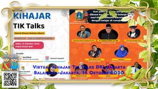 Virtual Kihajar Tik Talks DKI Jakarta
Balaikota-Jakarta, 14 Oktober 2020
Deputi Gubernur
Bidang Budaya dan Pariwisata
 