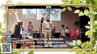 Anugerah Sinematek
dalam rangka Hari Film Nasional Ke-71 2021
Jakarta, 30 Maret 2021
Deputi Gubernur
Bidang Budaya dan Pariwisata
 