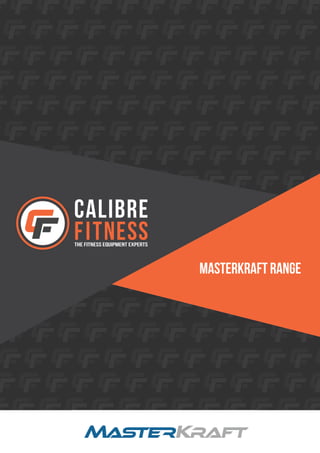 THE FITNESS EQUIPMENT EXPERTS
MASTERKRAFT RANGE
 