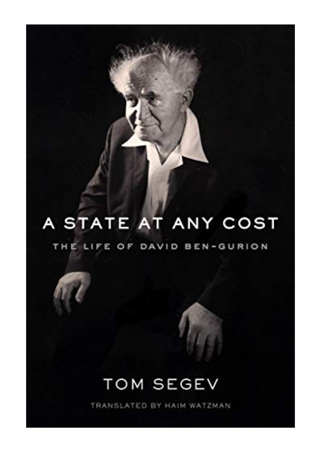 2019 A State At Any Cost Pdf The Life Of David Ben Gurion By Tom
