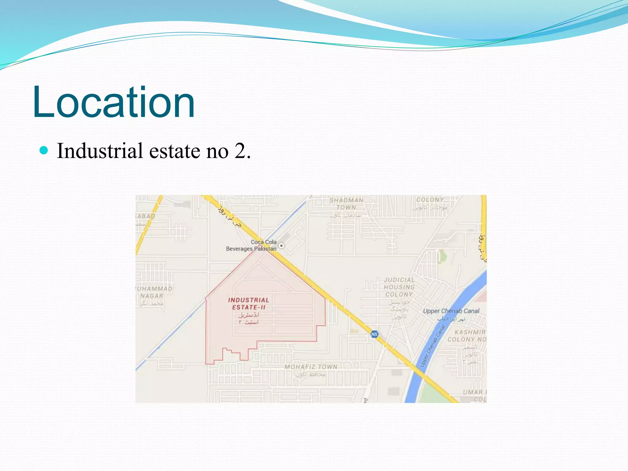 Location
 Industrial estate no 2.
 