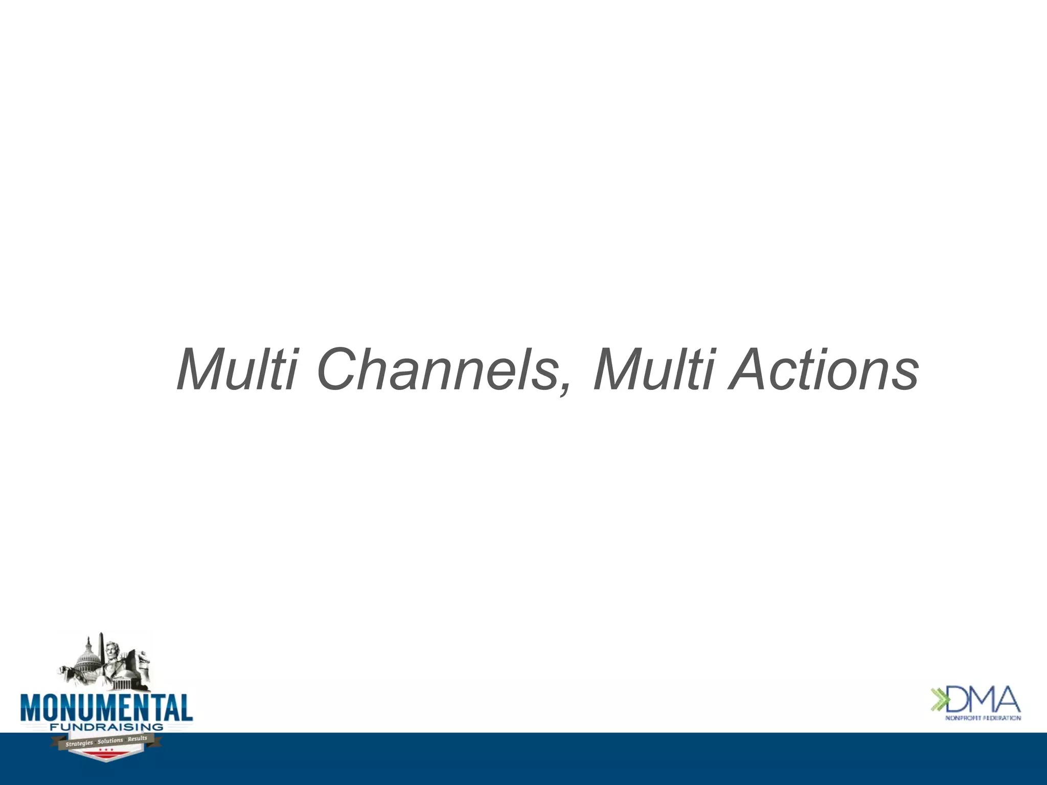 Multi Channels, Multi Actions
 
