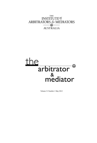 the
arbitrator
&
mediator
Volume 31 Number 1 May 2012
 