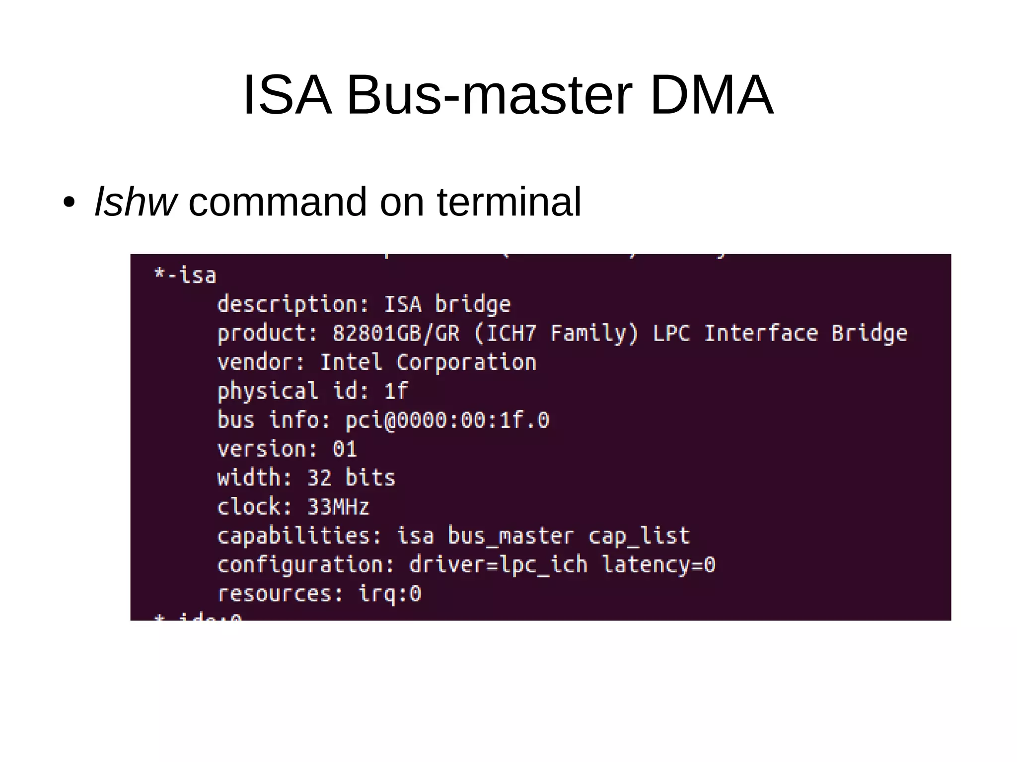 ISA Bus-master DMA
● lshw command on terminal
 