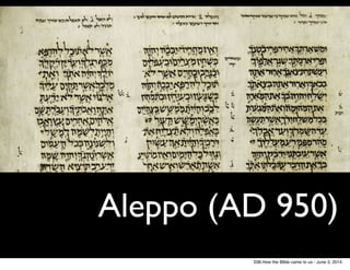 Aleppo (AD 950)
038.How the BIble came to us - June 3, 2014
 