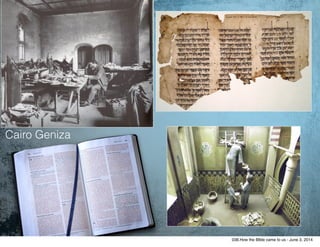 Cairo Geniza
038.How the BIble came to us - June 3, 2014
 