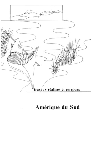 travaux réalisés et en cours
Amérique du Sud
 