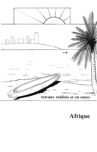 '

----:;.......:=;:;~ ,"
"
~
travaux réalisés et en cours
Afrique
 