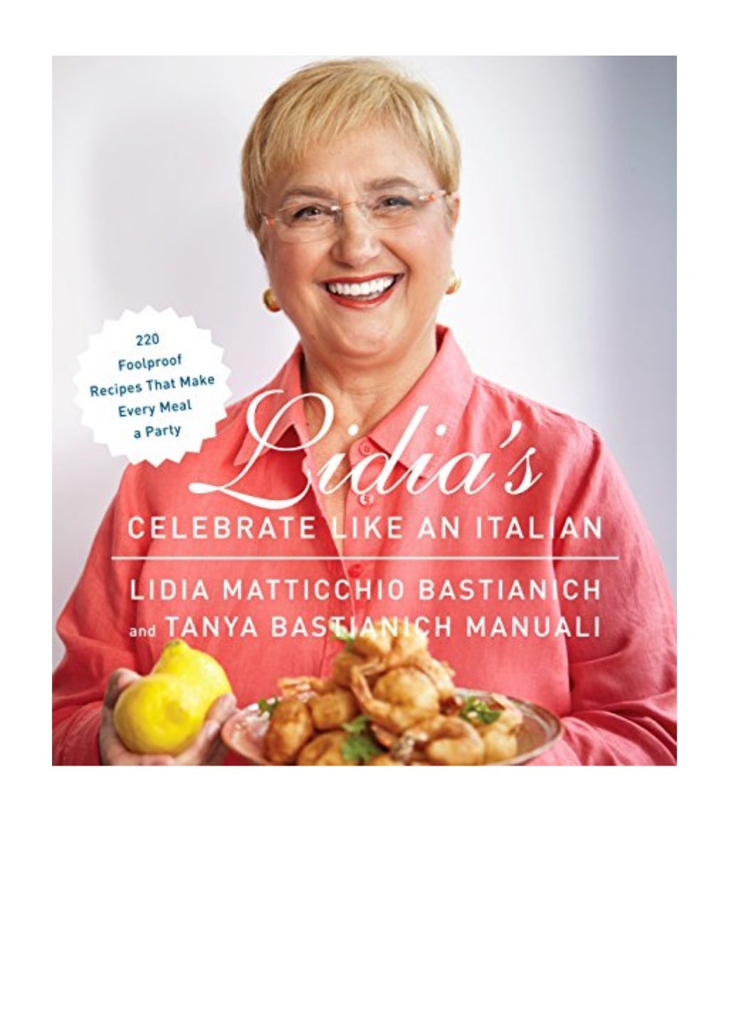 Lidia's Celebrate Like an Italian Lidia Matticchio Bastianich 220
