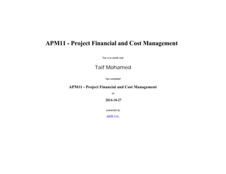 ABB Inc.
Taif Mohamed
APM11 - Project Financial and Cost Management
APM11 - Project Financial and Cost Management
2014-10-27
 