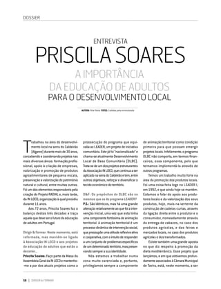58 DIRIGIR & FORMAR
ENTREVISTA PRISCILA SOARES
A IMPORTÂNCIA DA EDUCAÇÃO DE ADULTOS
PARA O DESENVOLVIMENTO LOCAL
58 DIRIGIR & FORMAR
DOSSIER
T
rabalhou na área do desenvolvi-
mento local na serra do Caldeirão
(Algarve)durantemaisde30anos,
concebendoecoordenandoprojetosnas
mais diversas áreas: formação profis-
sional, apoio à criação de empresas,
valorização e promoção de produtos
agroalimentares de pequena escala,
preservaçãoevalorizaçãodopatrimónio
natural e cultural, entre muitas outras.
Foiumdoselementosresponsáveispela
criação do Projeto RADIAL e, mais tarde,
da IN LOCO, organização à qual presidiu
durante 11 anos.
Aos 72 anos, Priscila Soares faz o
balanço destas três décadas e traça
aquelequedeveserofuturodaeducação
deadultosemPortugal.
Dirigir & Formar: Neste momento, está
reformada, mas mantém-se ligada
à Associação IN LOCO e aos projetos
de educação de adultos que estão a
decorrer...
Priscila Soares: Faço parte da Mesa da
Assembleia-GeraldaINLOCOemantenho-
-me a par dos atuais projetos como a
ENTREVISTA
A IMPORTÂNCIA
DA EDUCAÇÃO DE ADULTOS
PARA O DESENVOLVIMENTO LOCAL
prossecução do programa que equi-
valiaaoLEADER,umprojetodeiniciativa
comunitária.Estejáfoi“nacionalizado”e
chama-seatualmenteDesenvolvimento
Local de Base Comunitária (DLBC).
Trata-sedeumdosprojetosestruturantes
daAssociaçãoINLOCO,quecontinuaaser
aplicadonaserradoCaldeirãoetem,entre
outros objetivos, reforçar e diversificar o
tecidoeconómicodoterritório.
D&F: Os propósitos do DLBC são os
mesmosqueosdoprogramaLEADER?
P.S.: São idênticos, mas há uma grande
alteraçãorelativamenteaoquefoiainter-
venção inicial, uma vez que esta tinha
umacomponentefortíssimadeanimação
territorial. A animação territorial é um
processodinâmicodeintervençãosocial,
quepressupõeumaatitudereflexivaativa
ecooperativa,comointuitoderesponder
aumconjuntodeproblemasespecíficos
deumdeterminadoterritório,maspreser-
vandosempreasuaidentidade.
Nós estamos a trabalhar numa
zona muito carenciada e, portanto,
privilegiamos sempre a componente
de animação territorial como condição
primeira para que possam emergir
projetoslocais.Infelizmente,oprograma
DLBC não comporta, em termos finan-
ceiros, essa componente, pelo que
tentamos implementá-la através de
outrosprogramas.
Temos um trabalho muito forte na
área da promoção dos produtos locais.
Foi uma coisa feita logo no LEADER I,
em 1992, e que ainda hoje se mantém.
Estamos a falar do apoio aos produ-
tores locais e da valorização dos seus
produtos, hoje, mais na vertente da
construção de cadeias curtas, através
da ligação direta entre o produtor e o
consumidor, nomeadamente através
da entrega de cabazes, no caso dos
produtos agrícolas, e das feiras e
mercados locais, no caso dos produtos
agrícolas e dos transformados.
Existe também uma grande aposta
no que diz respeito à promoção da
dieta mediterrânica. Esse projeto que
lançámos, e em que estivemos profun-
damenteassociadosàCâmaraMunicipal
de Tavira, está, neste momento, a ser
AUTORA:RitaVieira FOTOS:Cedidaspelaentrevistada
PRISCILASOARES
 