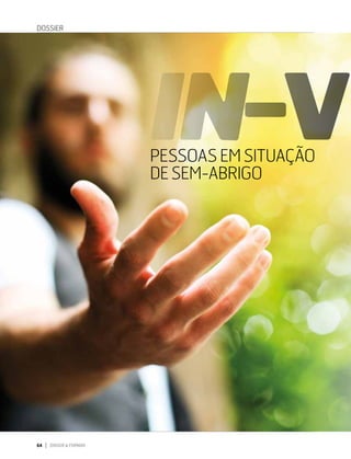 IN-VISÍVEL
PESSOAS EM SITUAÇÃO DE SEM-ABRIGO
64 DIRIGIR & FORMAR
PESSOAS EM SITUAÇÃO
DE SEM-ABRIGO
IN-VI
DOSSIER
 