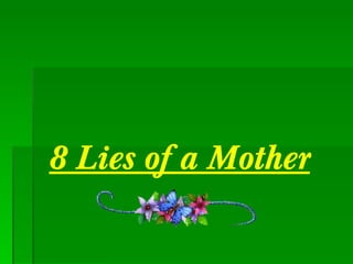 8 Lies of a Mother 