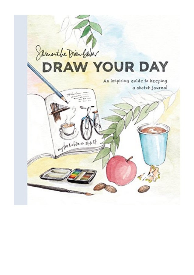 Draw Your Day An Inspiring Guide to Keeping a Sketch Journal Epub-Ebook