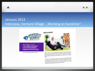 January	
 2013	
 	
 
Interview,	
 Venture	
 Village	
 	
 „Working	
 on	
 Sunshine“	
 
 