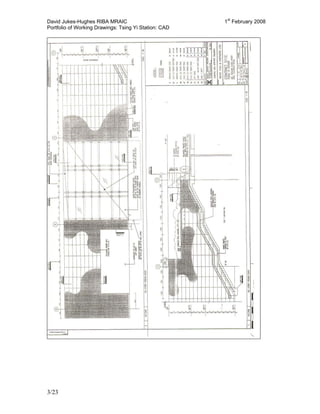 David Jukes-Hughes RIBA MRAIC 1st
February 2008
Portfolio of Working Drawings: Tsing Yi Station: CAD
3/23
 