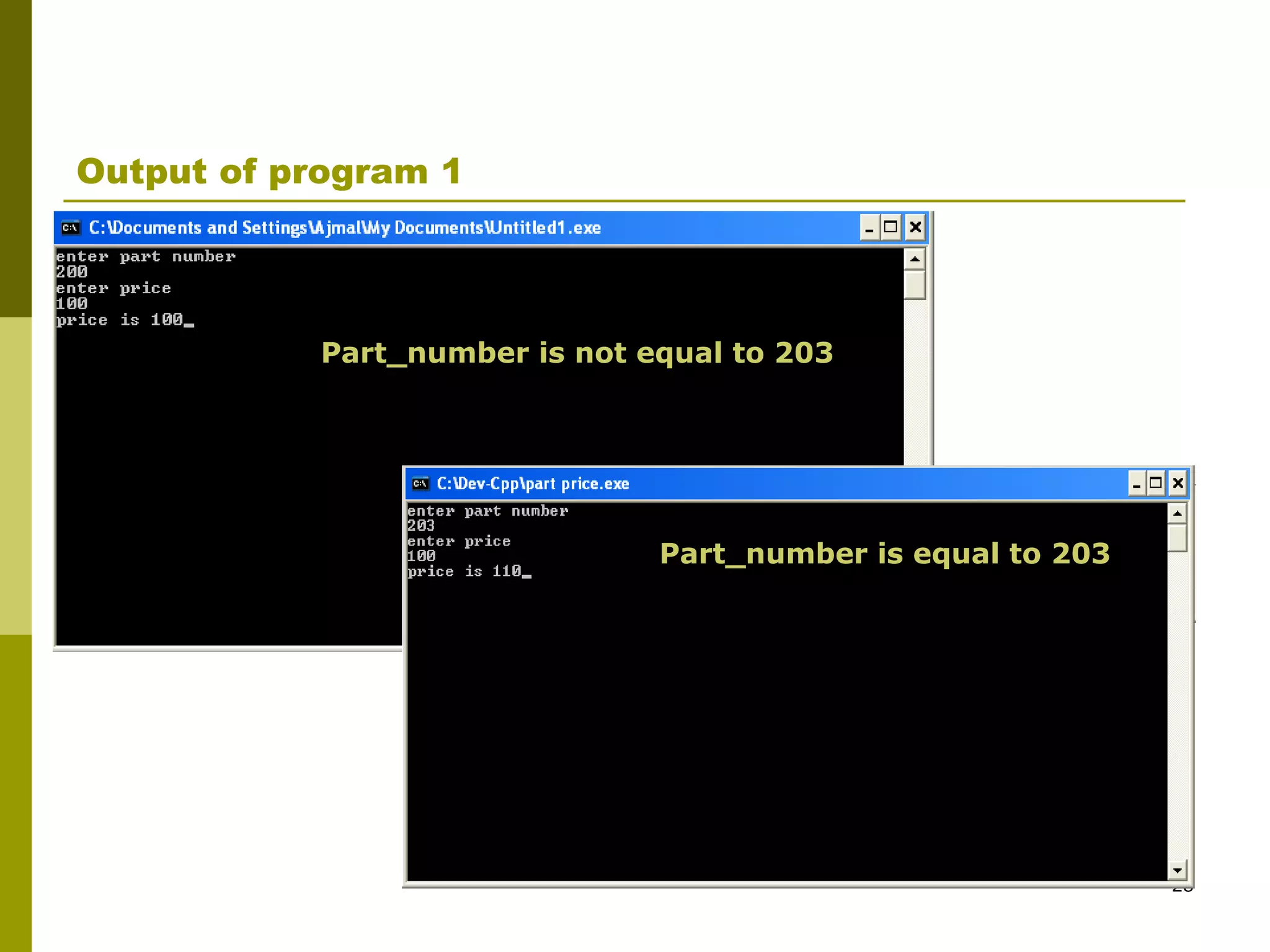 28
Output of program 1
Part_number is equal to 203
Part_number is not equal to 203
 