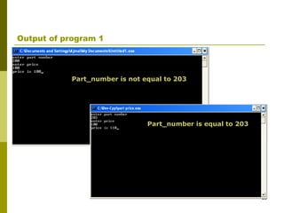 28
Output of program 1
Part_number is equal to 203
Part_number is not equal to 203
 