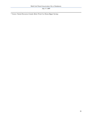 Multi Unit Water Conservation: City of Saskatoon 
July 17, 2009 
20 
xv Source: Natural Resources Canada: Better Water Use Means Bigger Savings 
