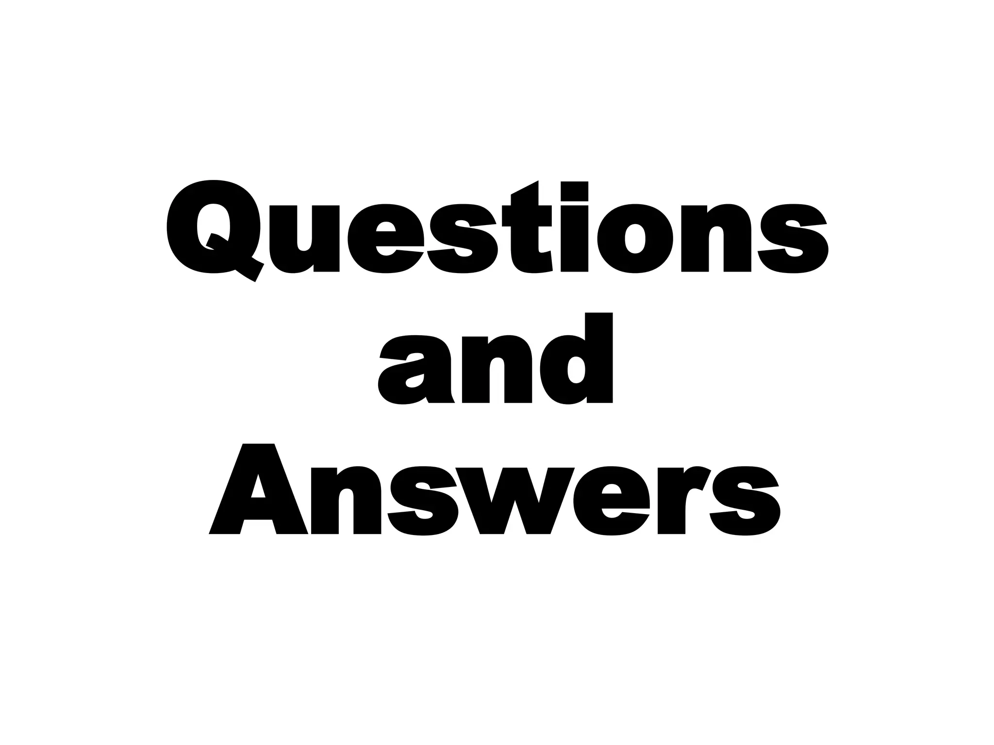 Questions
and
Answers
 