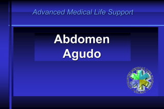 8-1
Advanced Medical Life Support
Abdomen
Agudo
 