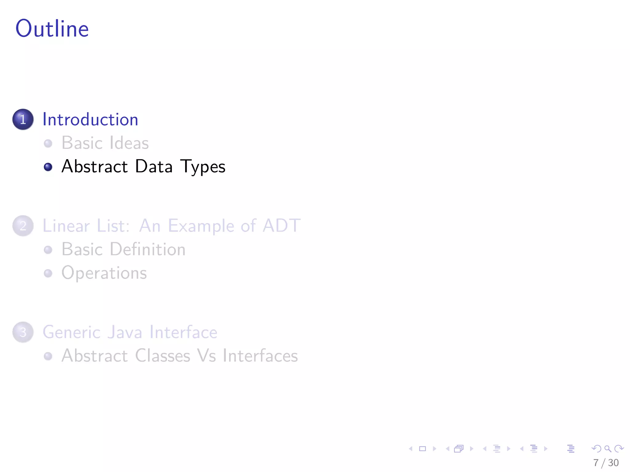 Images/cinvestav-
Outline
1 Introduction
Basic Ideas
Abstract Data Types
2 Linear List: An Example of ADT
Basic Deﬁnition
Operations
3 Generic Java Interface
Abstract Classes Vs Interfaces
7 / 30
 