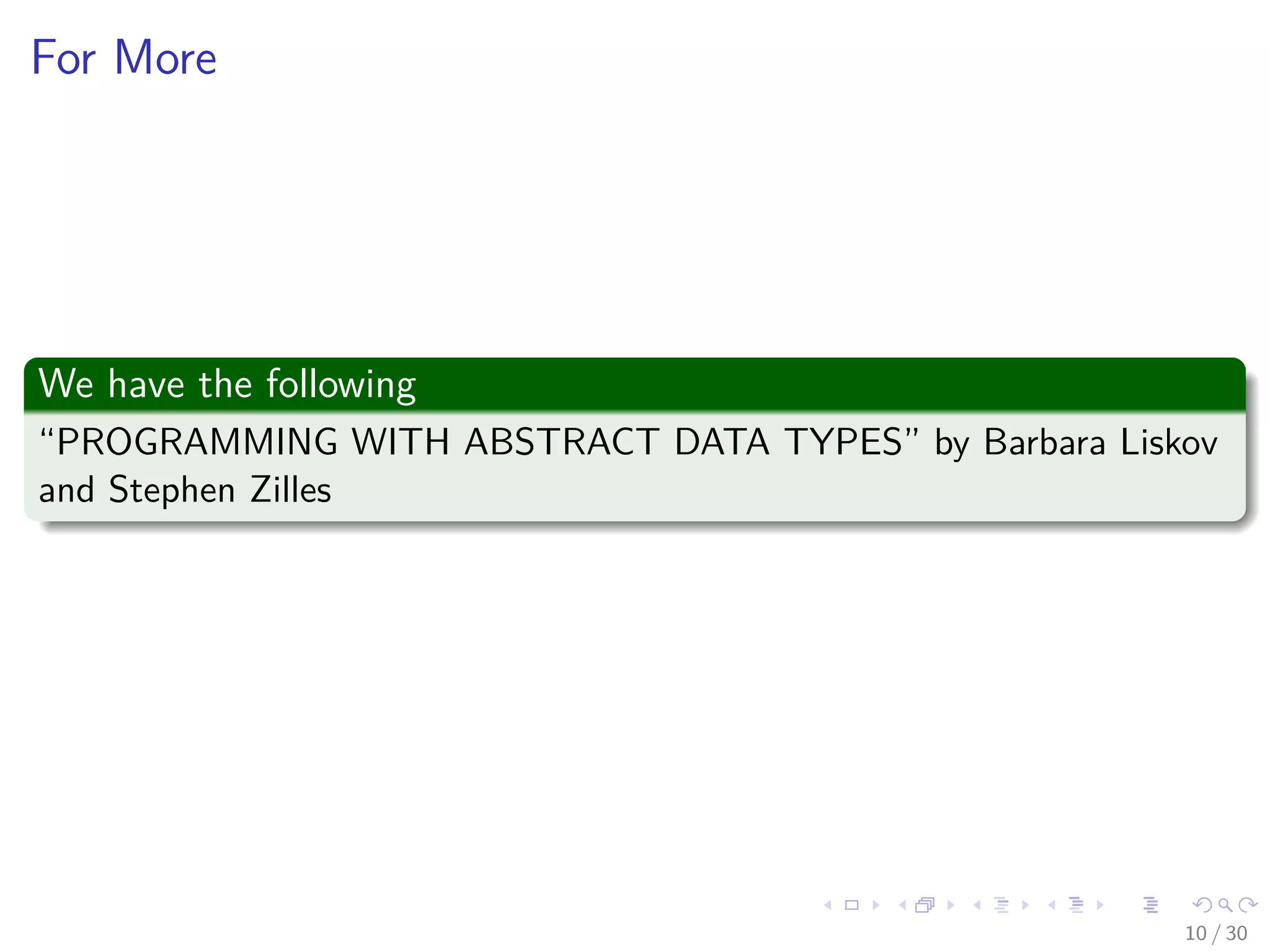 Images/cinvestav-
For More
We have the following
“PROGRAMMING WITH ABSTRACT DATA TYPES” by Barbara Liskov
and Stephen Zilles
10 / 30
 