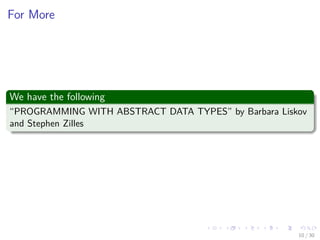 Images/cinvestav-
For More
We have the following
“PROGRAMMING WITH ABSTRACT DATA TYPES” by Barbara Liskov
and Stephen Zilles
10 / 30
 