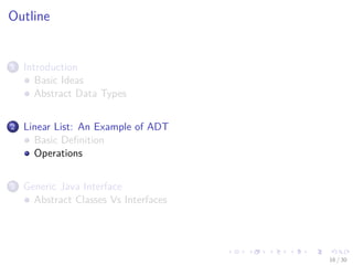 Images/cinvestav-
Outline
1 Introduction
Basic Ideas
Abstract Data Types
2 Linear List: An Example of ADT
Basic Deﬁnition
Operations
3 Generic Java Interface
Abstract Classes Vs Interfaces
16 / 30
 