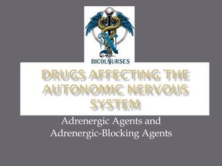 Adrenergic Agents and Adrenergic-Blocking Agents 