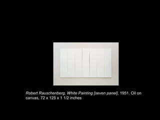 Robert Rauschenberg. White Painting. 1951
