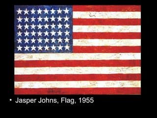 • Jasper Johns, Flag, 1955
 