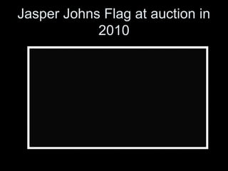 Jasper Johns Flag at auction in
2010
 