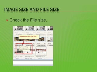IMAGE SIZE AND FILE SIZE
 Check the File size.
 