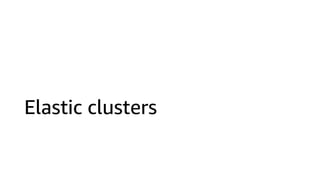 Elastic clusters
 