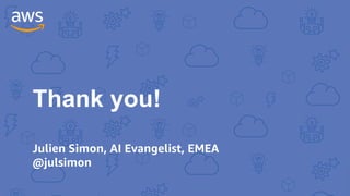 Thank you!
Julien Simon, AI Evangelist, EMEA
@julsimon
 