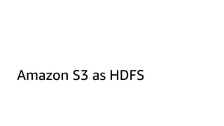 Amazon S3 as HDFS
 