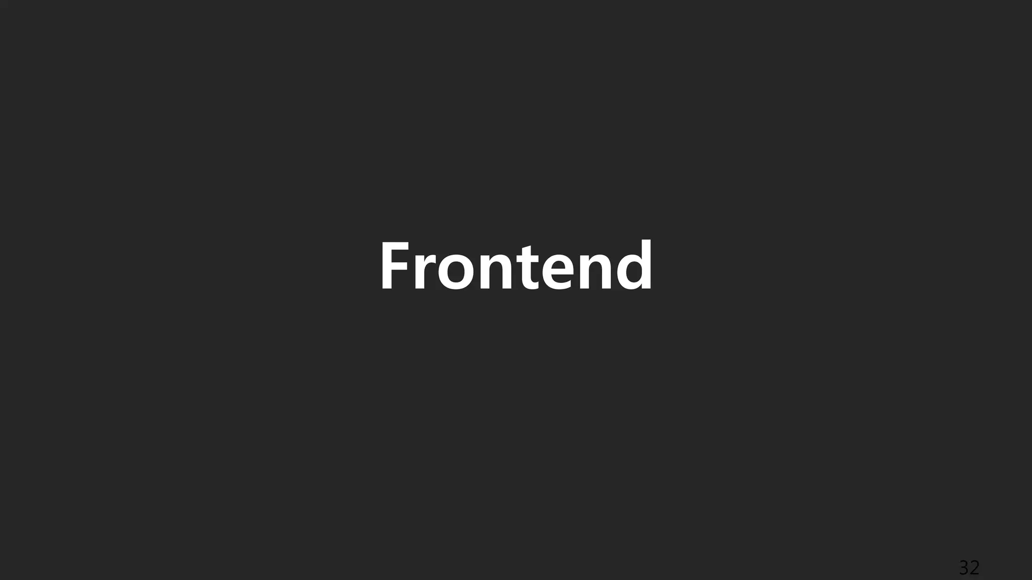 Frontend
32
 