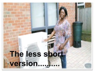 The less short version..........  